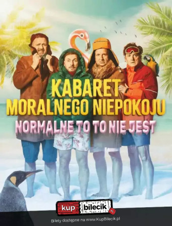 Kabaret Moralnego Niepokoju - Normalne to to nie jest