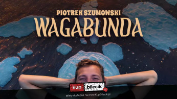 Legionowo Wydarzenie Stand-up Legionowo! Piotrek Szumowski - "Wagabunda"