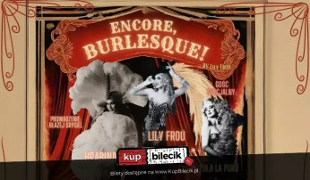 Nowy Dwór Mazowiecki Wydarzenie Spektakl Encore, Burlesque! by Lily Froú w Nowym Dworze Mazowieckim