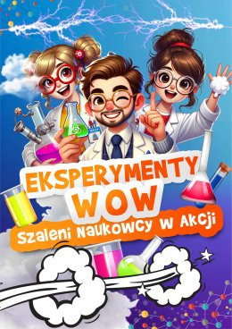 Eksperymenty Wow! Zwariowani Naukowcy w akcji